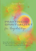 Praktische Spiritualität für Ungeduldige Cover des Buches Praktische Spiritualität für Ungeduldige (ISBN: 9783744834988)