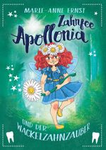 Zahnfee Apollonia und der Wackelzahnzauber Cover des Buches Zahnfee Apollonia und der Wackelzahnzauber (ISBN: 9783744835671)