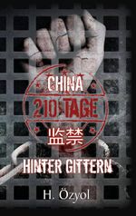 China - 210 Tage hinter Gittern Cover des Buches China - 210 Tage hinter Gittern (ISBN: 9783744836548)