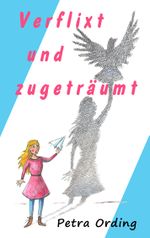 Verflixt und zugeträumt Cover des Buches Verflixt und zugeträumt (ISBN: 9783744838214)