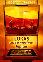 Lukas und der Notruf vom Jupiter Cover des Buches Lukas und der Notruf vom Jupiter (ISBN: 9783744840378)