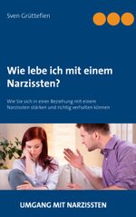 Wie lebe ich mit einem Narzissten? Cover des Buches Wie lebe ich mit einem Narzissten? (ISBN: 9783744841160)