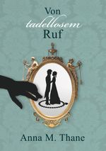 Von tadellosem Ruf Cover des Buches Von tadellosem Ruf (ISBN: 9783744854313)