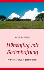 Höhenflug mit Bodenhaftung: Geschichten zum Schmunzeln Cover des Buches Höhenflug mit Bodenhaftung: Geschichten zum Schmunzeln (ISBN: 9783744873383)