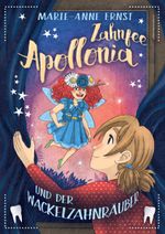 Zahnfee Apollonia und der Wackelzahnräuber Cover des Buches Zahnfee Apollonia und der Wackelzahnräuber (ISBN: 9783744875035)