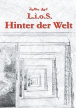 L.i.o.S. Hinter der Welt Cover des Buches L.i.o.S. Hinter der Welt (ISBN: 9783744885683)