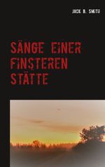 Sänge einer finsteren Stätte Cover des Buches Sänge einer finsteren Stätte (ISBN: 9783744889186)