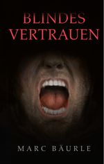 Blindes Vertrauen Cover des Buches Blindes Vertrauen (ISBN: 9783744894142)