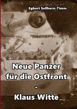 Neue Panzer für die Ostfront Klaus Witte Cover des Buches Neue Panzer für die Ostfront Klaus Witte (ISBN: 9783744896580)
