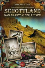 Eine außergewöhnliche Reise durch Schottland - Das Phantom der Ruinen Cover des Buches Eine außergewöhnliche Reise durch Schottland - Das Phantom der Ruinen (ISBN: 9783745011210)