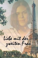 Liebe mit der zweiten Frau Cover des Buches Liebe mit der zweiten Frau (ISBN: 9783745018707)