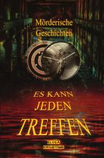 Mörderische Geschichten - Es kann jeden treffen Cover des Buches Mörderische Geschichten - Es kann jeden treffen (ISBN: 9783745048056)