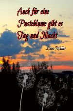 Auch für eine Pusteblume gibt es Tag und Nacht Cover des Buches Auch für eine Pusteblume gibt es Tag und Nacht (ISBN: 9783745057126)