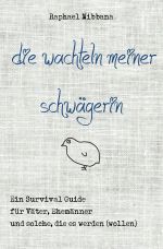 Die Wachteln meiner Schwägerin Cover des Buches Die Wachteln meiner Schwägerin (ISBN: 9783745061864)
