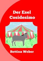 Der Esel Cosidesimo Cover des Buches Der Esel Cosidesimo (ISBN: 9783745077599)