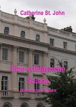 Eine erfolgreiche Saison. Historischer Roman: Historischer Roman Cover des Buches Eine erfolgreiche Saison. Historischer Roman: Historischer Roman (ISBN: 9783745077803)