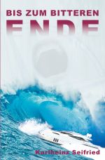 Bis zum bitteren Ende Cover des Buches Bis zum bitteren Ende (ISBN: 9783745081985)