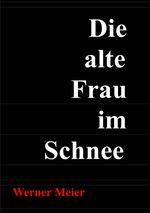 Die alte Frau im Schnee Cover des Buches Die alte Frau im Schnee (ISBN: 9783745088373)