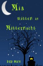 Mia mitten in Mitternacht Cover des Buches Mia mitten in Mitternacht (ISBN: 9783745092417)