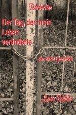 Der Tag, der mein Leben veränderte Cover des Buches Der Tag, der mein Leben veränderte (ISBN: 9783745093582)