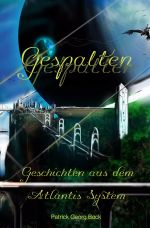 Geschichten aus dem Atlantis System / Gespalten Cover des Buches Geschichten aus dem Atlantis System / Gespalten (ISBN: 9783745095890)