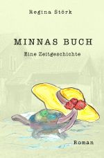 Minnas Buch - eine Zeitgeschichte Cover des Buches Minnas Buch - eine Zeitgeschichte (ISBN: 9783745098525)