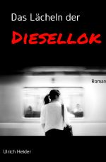 Das Lächeln der Diesellok Cover des Buches Das Lächeln der Diesellok (ISBN: 9783745099324)