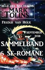 Sammelband Mark Tolins - Held des Weltraums, 6 SF-Romane, September 2018 Cover des Buches Sammelband Mark Tolins - Held des Weltraums, 6 SF-Romane, September 2018 (ISBN: 9783745205718)