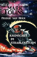 Raumschiff im Strahlensturm: Mark Tolins - Held des Weltraums #1 Cover des Buches Raumschiff im Strahlensturm: Mark Tolins - Held des Weltraums #1 (ISBN: 9783745205732)