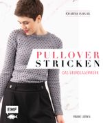 Pullover stricken – Das Grundlagenwerk Cover des Buches Pullover stricken – Das Grundlagenwerk (ISBN: 9783745900446)