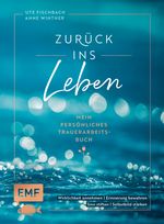 Zurück ins Leben – Mein persönliches Trauerarbeits-Buch Cover des Buches Zurück ins Leben – Mein persönliches Trauerarbeits-Buch (ISBN: 9783745900743)