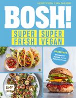 BOSH! super fresh – super vegan. Weniger Fett, weniger Zucker, mehr Geschmack Cover des Buches BOSH! super fresh – super vegan. Weniger Fett, weniger Zucker, mehr Geschmack (ISBN: 9783745901238)