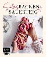 Süßes backen mit Sauerteig Cover des Buches Süßes backen mit Sauerteig (ISBN: 9783745904567)