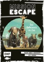 Mission Escape – Das Geheimnis im Zoo Cover des Buches Mission Escape – Das Geheimnis im Zoo (ISBN: 9783745904918)