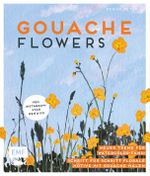 Gouache Flowers – Vom Instagram-Star denaisx Cover des Buches Gouache Flowers – Vom Instagram-Star denaisx (ISBN: 9783745906691)