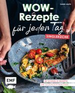 Wow-Rezepte für jeden Tag – Singleküche Cover des Buches Wow-Rezepte für jeden Tag – Singleküche (ISBN: 9783745907513)