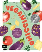 Veganissimo – Das vegane Italien-Kochbuch Cover des Buches Veganissimo – Das vegane Italien-Kochbuch (ISBN: 9783745909609)