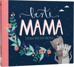 Beste Mama – Ein Eintragbuch über dich und mich Cover des Buches Beste Mama – Ein Eintragbuch über dich und mich (ISBN: 9783745910087)