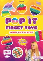 Pop it Fidget Toys – Games, Hacks & more vom YouTube-Kanal Hey PatDIY Cover des Buches Pop it Fidget Toys – Games, Hacks & more vom YouTube-Kanal Hey PatDIY (ISBN: 9783745910247)