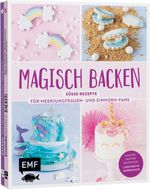 Magisch backen – Süße Rezepte für Meerjungfrauen- und Einhorn-Fans Cover des Buches Magisch backen – Süße Rezepte für Meerjungfrauen- und Einhorn-Fans (ISBN: 9783745910308)