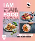 I am your Food - Das Kochbuch Cover des Buches I am your Food - Das Kochbuch (ISBN: 9783745912210)
