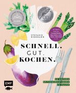 Schnell. Gut. Kochen. – So kochen Spitzenköch*innen zu Hause Cover des Buches Schnell. Gut. Kochen. – So kochen Spitzenköch*innen zu Hause (ISBN: 9783745912272)
