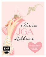 Mein JGA – Junggesellinnenabschieds-Album Cover des Buches Mein JGA – Junggesellinnenabschieds-Album (ISBN: 9783745915471)