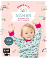 Nähen super easy – Kleidung für Babys und Kids Cover des Buches Nähen super easy – Kleidung für Babys und Kids (ISBN: 9783745915600)