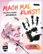 Mach mal Kunst! Das etwas andere Zeichenbuch – von idaarts Cover des Buches Mach mal Kunst! Das etwas andere Zeichenbuch – von idaarts (ISBN: 9783745916157)