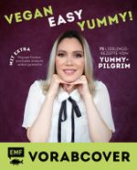 Vegan, easy, yummy! – Kochen mit Yummypilgrim Cover des Buches Vegan, easy, yummy! – Kochen mit Yummypilgrim (ISBN: 9783745918007)