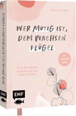 Wer mutig ist, dem wachsen Flügel Cover des Buches Wer mutig ist, dem wachsen Flügel (ISBN: 9783745918687)