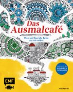 Das Ausmalcafé – Eine wohltuende Reise zu sich selbst Cover des Buches Das Ausmalcafé – Eine wohltuende Reise zu sich selbst (ISBN: 9783745919417)