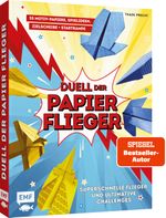 Duell der Papierflieger – Falte den schnellsten Flieger und gewinne ultimative Challenges Cover des Buches Duell der Papierflieger – Falte den schnellsten Flieger und gewinne ultimative Challenges (ISBN: 9783745920598)