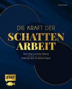Die Kraft der Schattenarbeit – Shadow Work Cover des Buches Die Kraft der Schattenarbeit – Shadow Work (ISBN: 9783745924916)